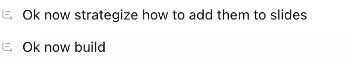 Two actual requests in the conversation: ‘Ok now strategize how to add them to slides’ and ‘Ok now build’.